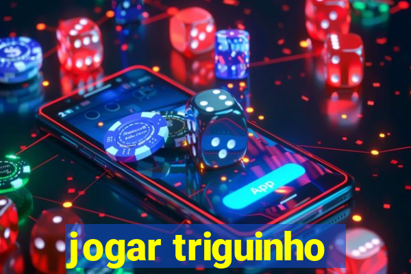 jogar triguinho