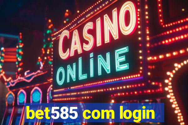 bet585 com login