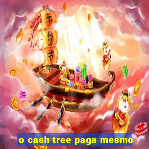 o cash tree paga mesmo