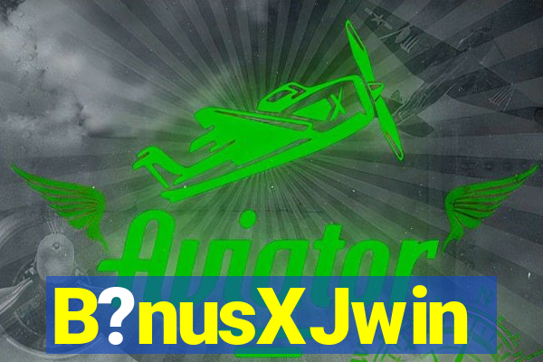 B?nusXJwin