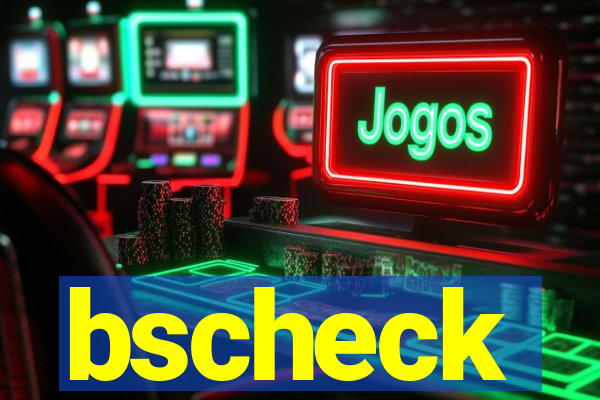 bscheck