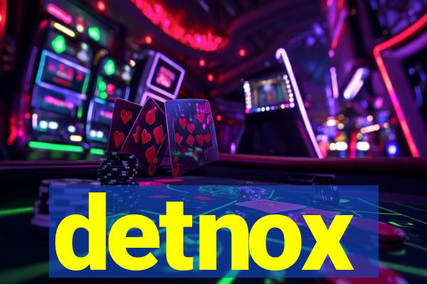 detnox