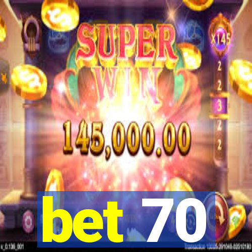 bet 70
