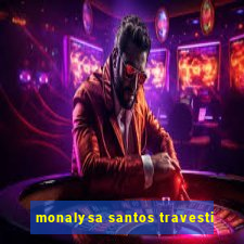 monalysa santos travesti