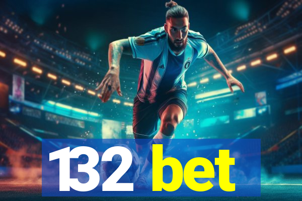 132 bet