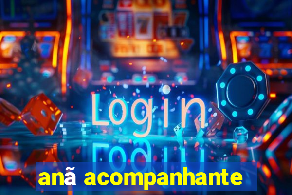 anã acompanhante