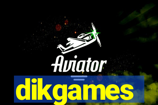 dikgames