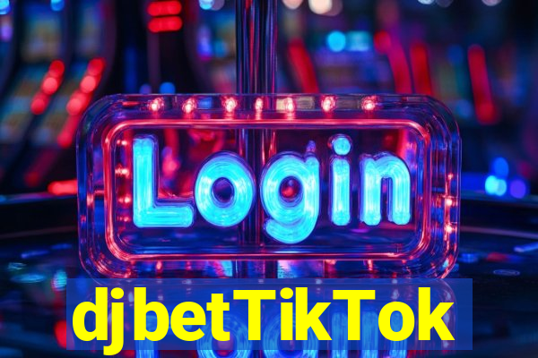 djbetTikTok
