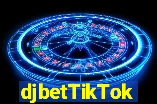djbetTikTok
