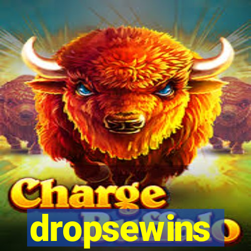 dropsewins
