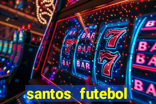santos futebol clube peneiras
