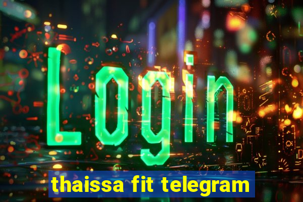 thaissa fit telegram