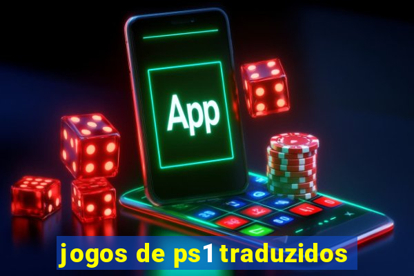 jogos de ps1 traduzidos