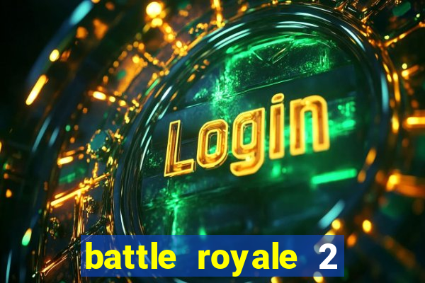 battle royale 2 filme completo dublado