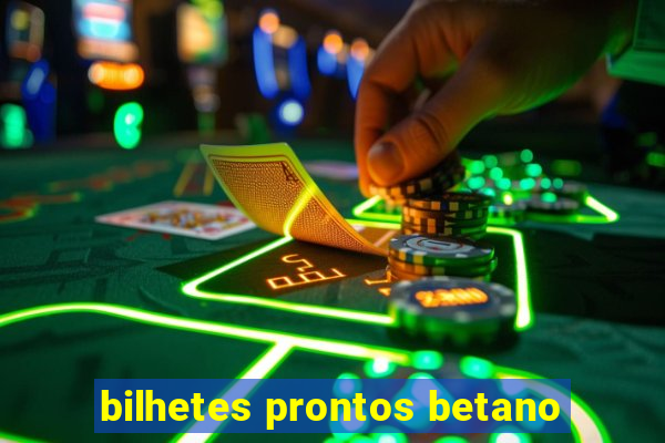 bilhetes prontos betano