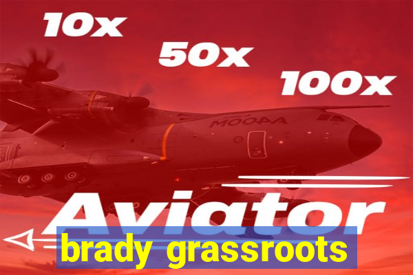 brady grassroots