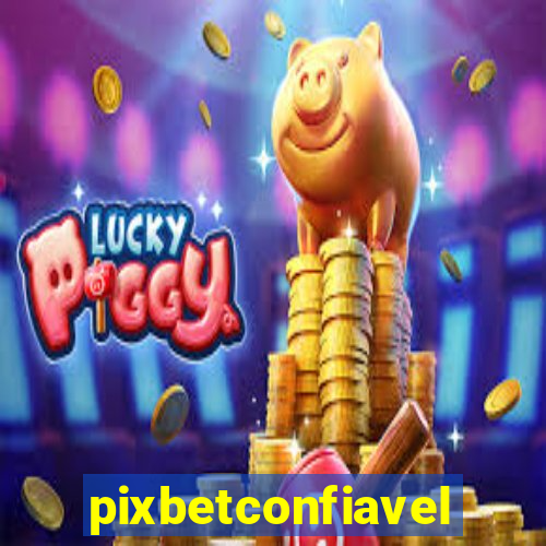 pixbetconfiavel