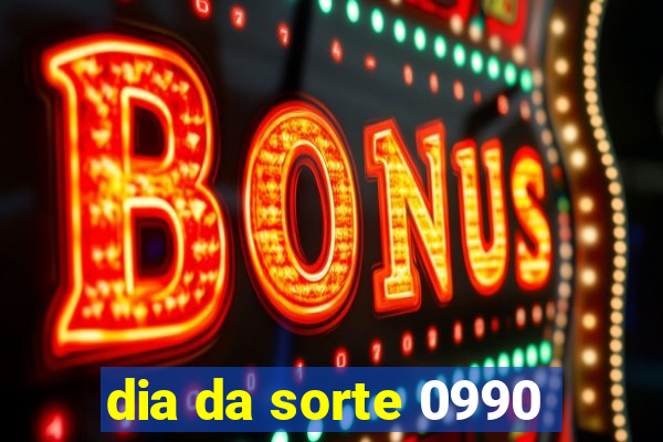 dia da sorte 0990