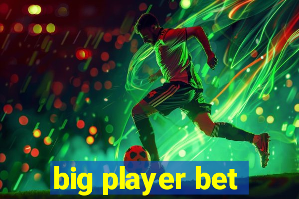 big player bet