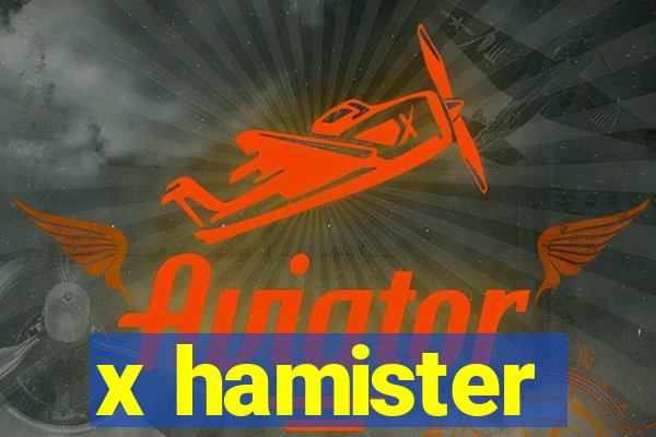x hamister