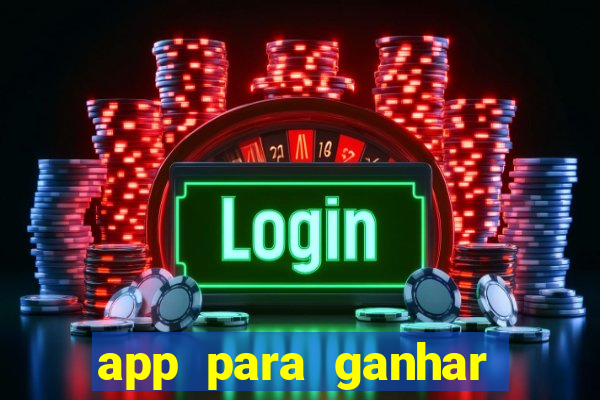 app para ganhar dinheiro sendo de menor