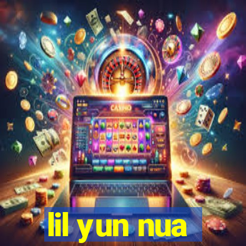 lil yun nua