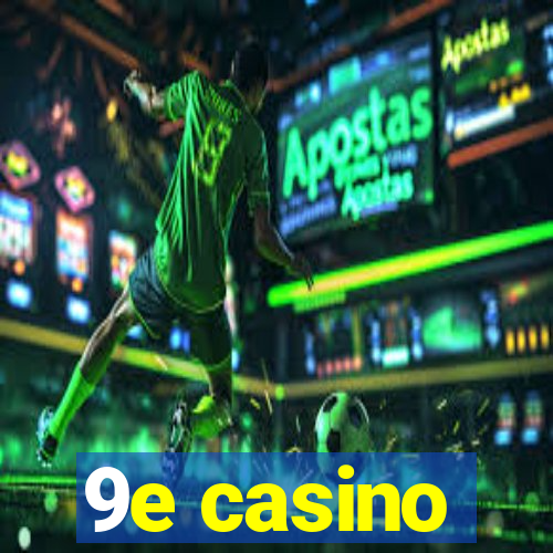9e casino