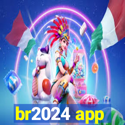 br2024 app