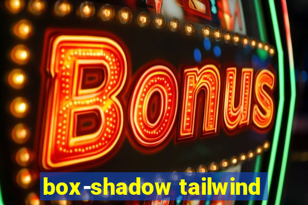 box-shadow tailwind