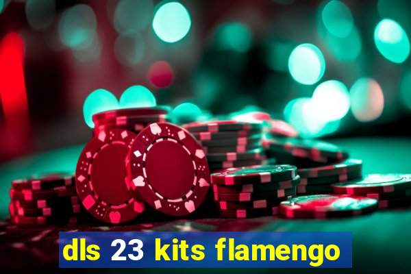 dls 23 kits flamengo