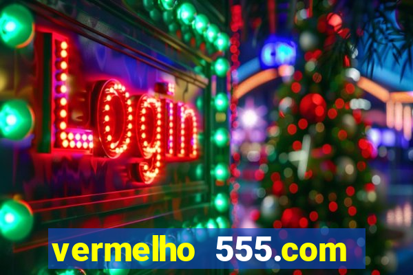 vermelho 555.com paga mesmo