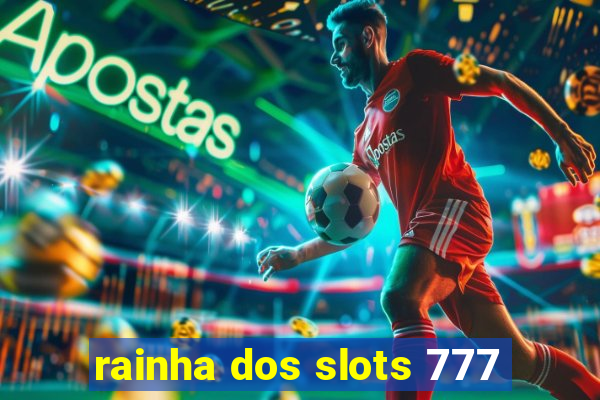 rainha dos slots 777