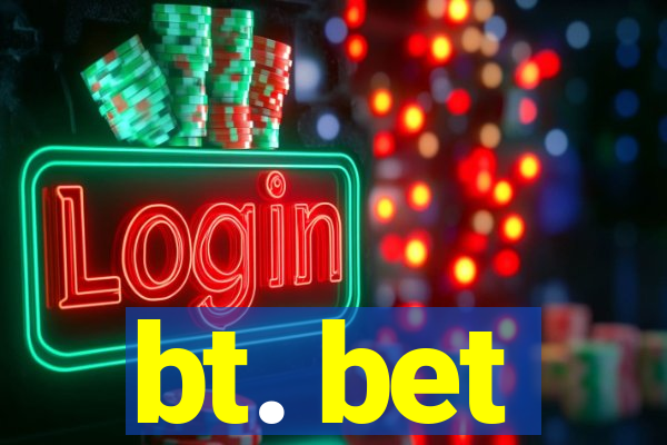 bt. bet
