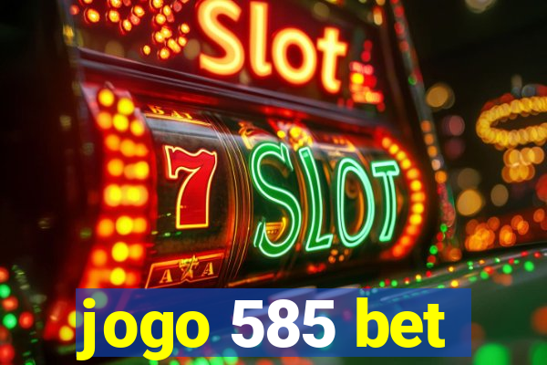 jogo 585 bet
