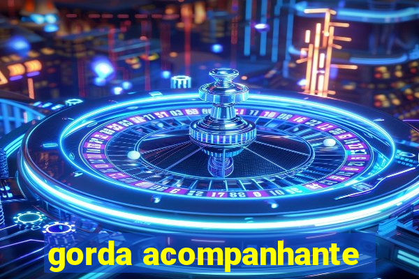 gorda acompanhante