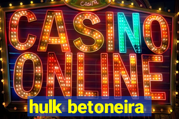 hulk betoneira