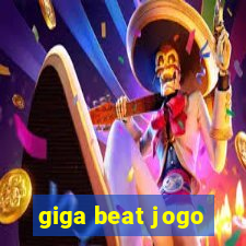 giga beat jogo