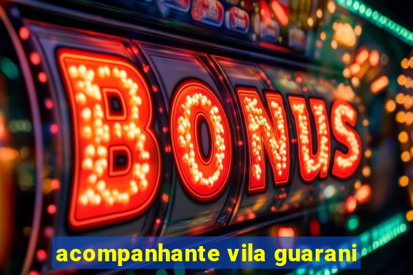 acompanhante vila guarani