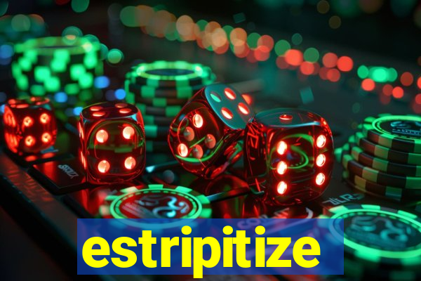 estripitize