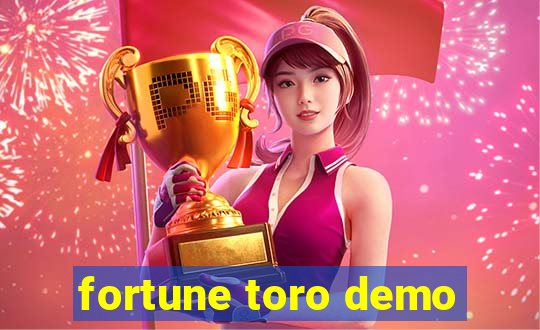 fortune toro demo