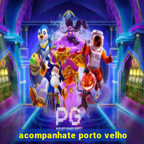 acompanhate porto velho