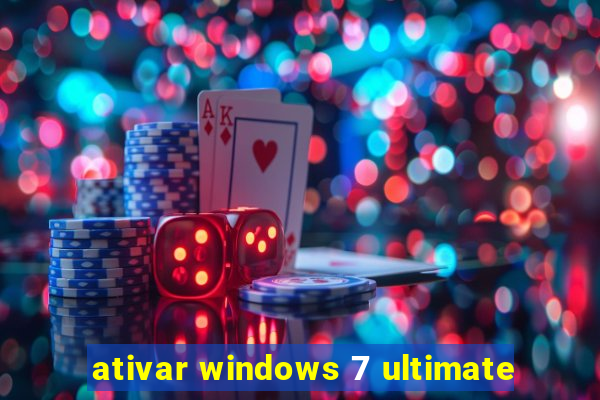 ativar windows 7 ultimate