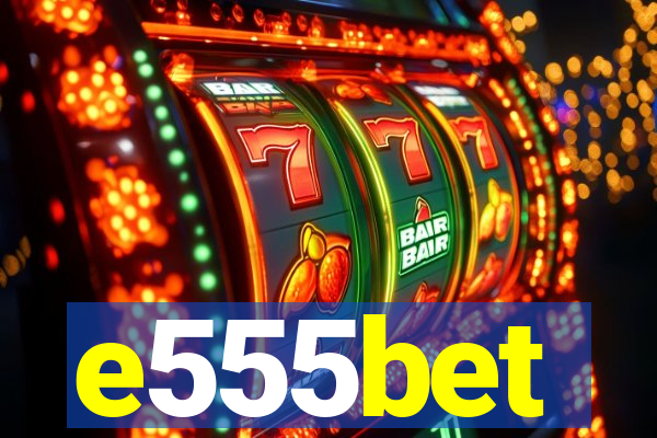 e555bet