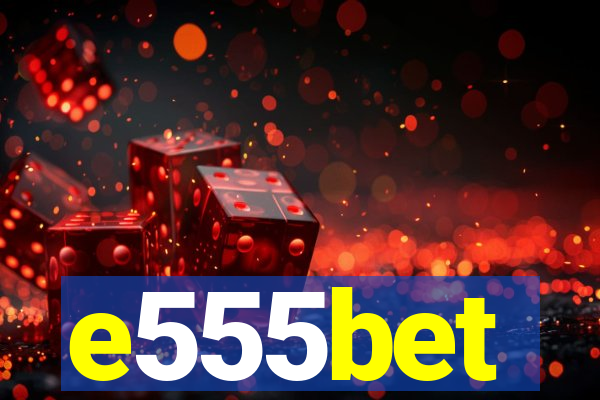 e555bet