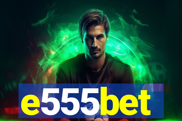 e555bet