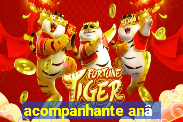acompanhante anâ