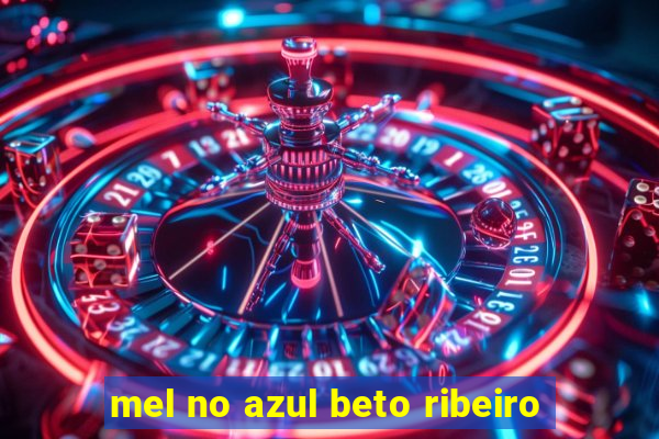 mel no azul beto ribeiro