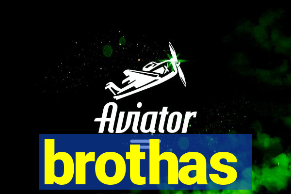 brothas