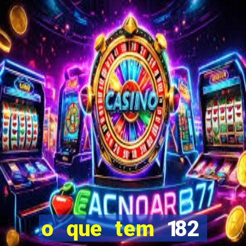 o que tem 182 dentes é guarda um monstro qual dente