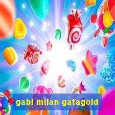 gabi milan gatagold